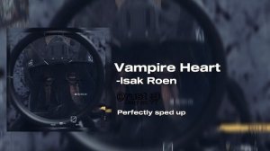 Vampire Heart - Isak Roen || Perfectly sped up || ft.Köing🖤