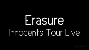 Erasure Innocents Tour Live Audio Only