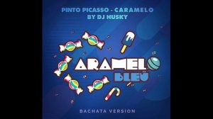 Pinto Picasso - Caramelo Remix Bachata Version by DJ Husky [Official Audio]