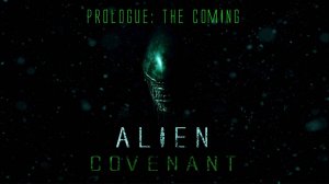 Alien: Covenant "Prologue: The Coming"