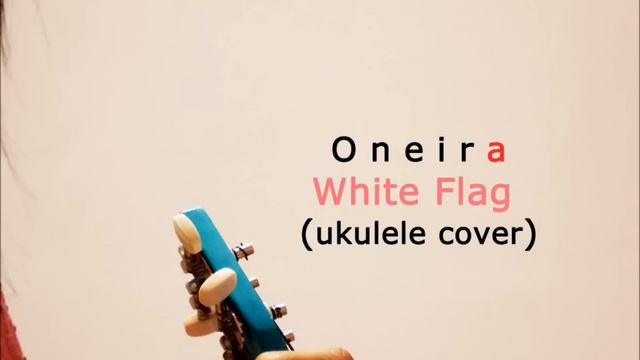 Dido - White Flag (Oneira Ukulele Cover) смотреть онлайн