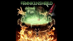 Frankenshred -  Cauldron Of Evil