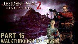 Resident Evil Revelations 2 Прохождение Часть 16 "Ядовитый газ"