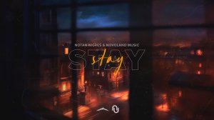 Notan Nigres, Novoland Music - Stay (Official Lyric Video)