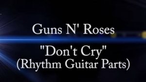 Как играть на гитаре Don't Cry - Guns N' Roses Ритмические партии