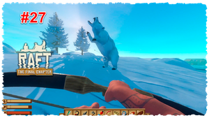 Raft #27 Большой плот и холодный остров