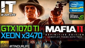 Mafia II: Definitive Edition | Xeon x3470 + GTX 1070 Ti | Gameplay | Frame Rate Test | 1080p