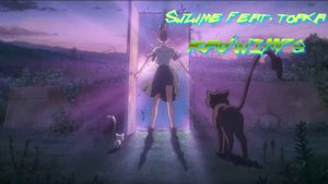 「AMV」RADWIMPS-Suzume feat. toaka