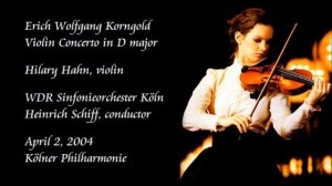 Korngold: Violin Concerto in D major - Hahn / H. Schiff / WDR Sinfonieorchester Köln