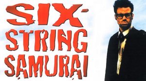 (Soundtrack) Six-String Samurai  Шестиструнный самурай - 1998