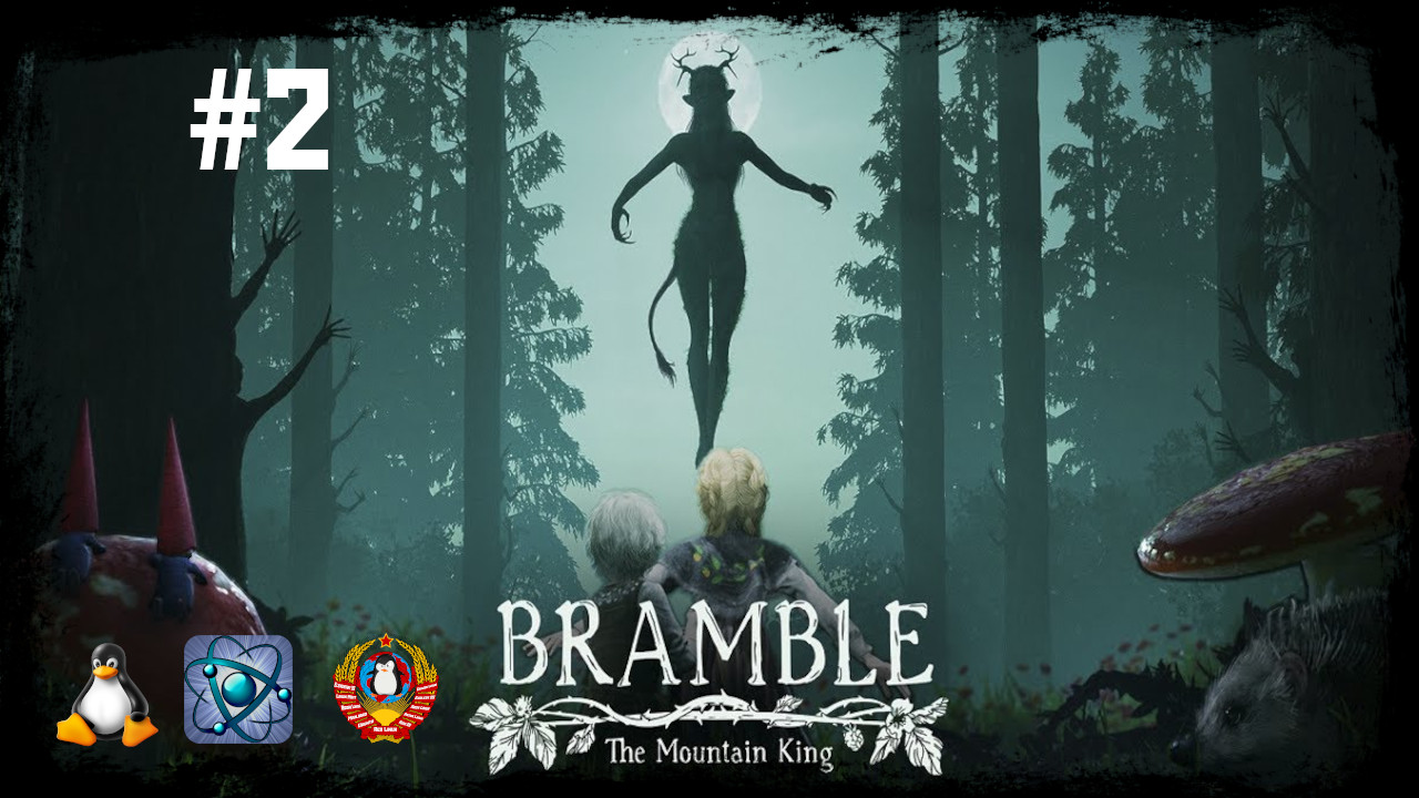Проходим игру - Bramble: The mountain king Часть 2 (#linux #portproton)