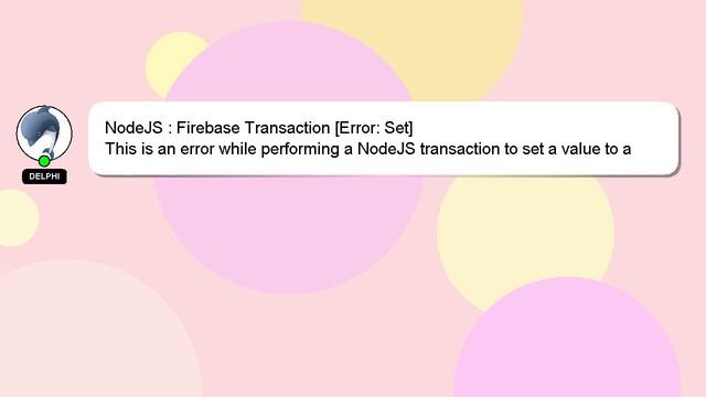 NodeJS : Firebase Transaction [Error: Set]