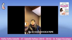 Gebelikte 37. hafta (36+0-36+6) belirtileri. Anne adayı ve bebekte değişiklikler, çatı muayenesi