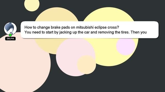 How To Change Brake Pads On Mitsubishi Eclipse Cross?