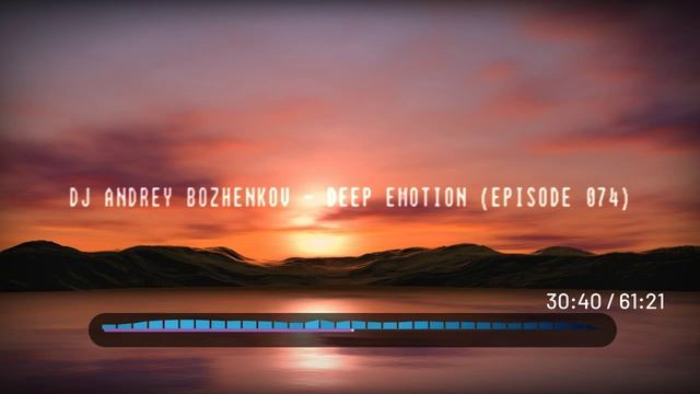 Dj Andrey Bozhenkov - Deep Emotion (Episode 074)