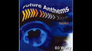 Wigan Pier - Future Anthems Mixed By DJ Welly Volume 01 2001