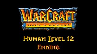 Warcraft Orcs & Humans Walkthrough | Human Level 12 [Ending]