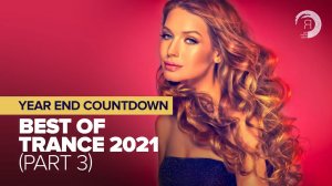 BEST OF TRANCE 2021 [PART 3] / YEAR END COUNTDOWN (FULL ALBUM)