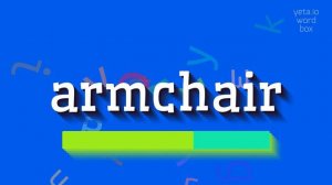 ARMCHAIR - HOW TO PRONOUNCE IT?