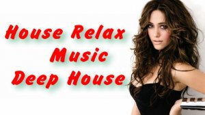 House Relax Music/ Хаус Релакс / Deep House 83