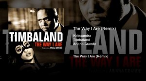 Timbaland, Ariana Grande - The Way I Are ("The Way I Ari")