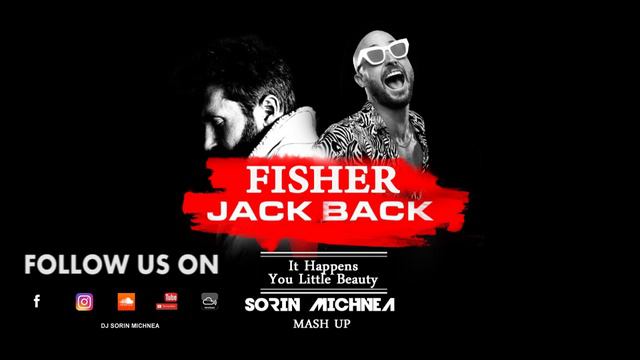 Jack Back X Fisher It Happens You Little Beauty( SORIN MICHNEA MASH UP) смотреть онлайн