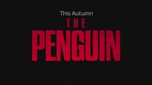 The Penguin - Official Teaser