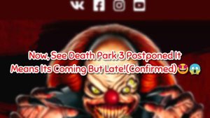 Death Park 3 Officially CONFIRMED by Euphoria Games!!!???| Death Park 3 | Coming