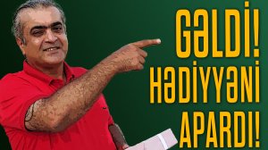 Gəldi! Hədiyyəni Apardı!