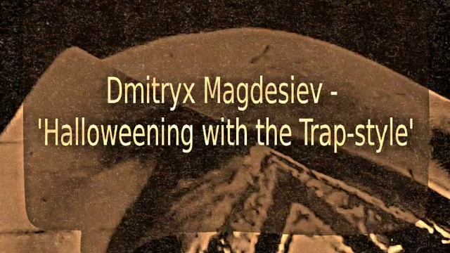 Dmitryx Magdesiev - Halloweening with the Trap-style