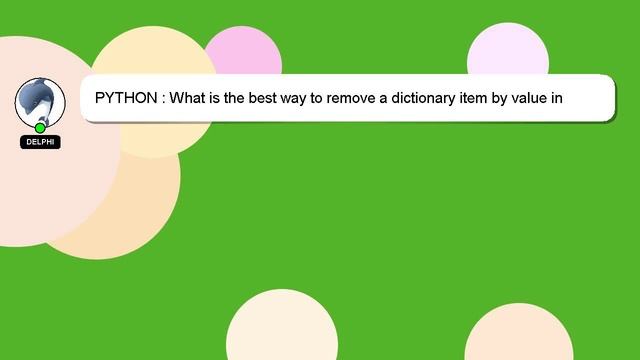 PYTHON : What is the best way to remove a dictionary item by value in python? смотреть онлайн