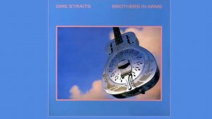 Dire Straits “Brothers in arms”