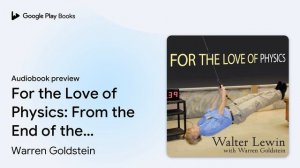 For the Love of Physics: From the End of the… by Warren Goldstein · Audiobook preview