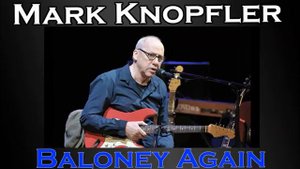 MARK KNOPFLER  - Baloney Again