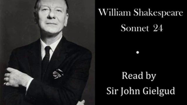 Sonnet 24 by William Shakespeare - Read by Sir John Gielgud смотреть онлайн