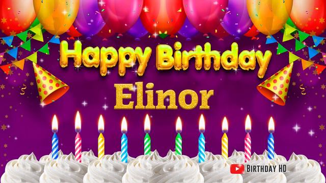 Elinor Happy birthday To You - Happy Birthday song name Elinor 🎁 смотреть онлайн