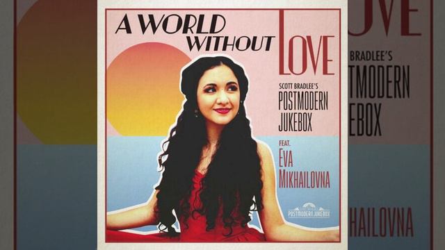 Postmodern Jukebox feat. Eva Mikhailovna - A World Without Love (Peter & Gordon Cover)