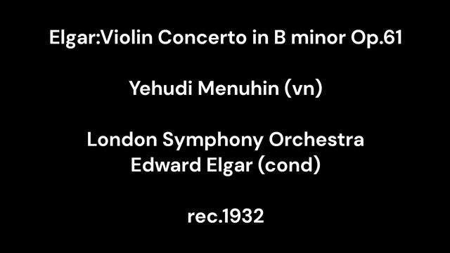 Elgar:Violin Concerto in B minor Op.61  Y.Menuhinvn  E.Elgar  London Symphony Orchestra 1932