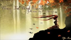 Sad Piano, Strings & Flute Music ~ When The Wind Blows