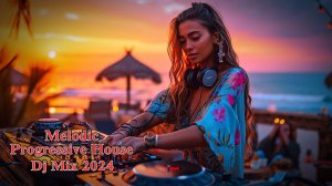 Melodic & Progressive House Dj Mix 2024