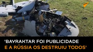 Funcionário ucraniano diz que Bayraktar é 'publicidade' e revela fragilidades do drone