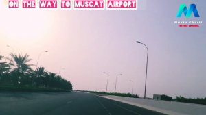 Way To Muscat airport || #muscat_oman, || beauty of Oman,