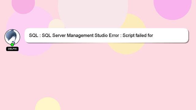 SQL : SQL Server Management Studio Error : Script failed for UserDefinedFunction