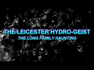 “The Leicester Hydro-Geist” | Paranormal Stories