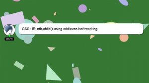 CSS : IE: nth-child() using odd/even isn't working