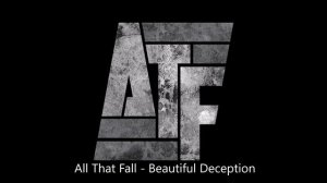 All That Fall - Beautiful Deception Full Song