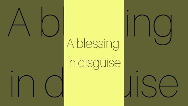 Благо в маскировке?!?! A blessing in disguise