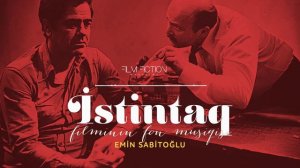 Emin Sabitoğlu - "İstintaq" filminin fon musiqisi