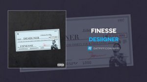 DESIIGNER "Finesse" (OFFICIAL AUDIO)