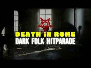 ✷ Death in Rome ✷ Dark Folk Hitparade ✷